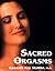 Sacred Orgasms by Kenneth Ray Stubbs