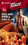 Kiss and Dwell by Kelley St. John