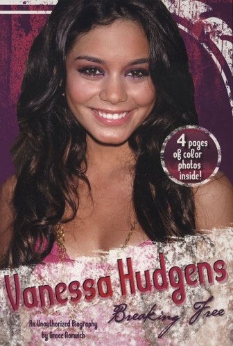 Vanessa Hudgens: Breaking Free: An Unauthorized Biography (Paperback)