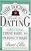 The Date Doctor's Guide to Dating: How to Get from First Date to Perfect Mate