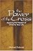 The Power of the Cross: Applying the Passion of Christ to Your Life