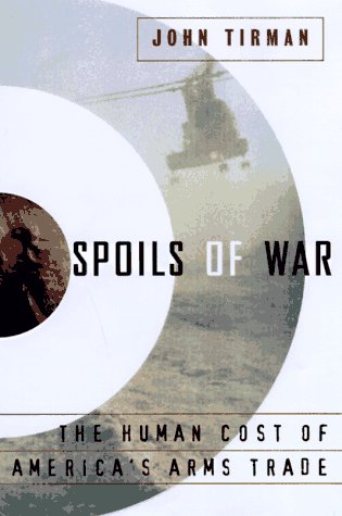 Spoils of War: The Human Cost of America's Arms Trade (Hardcover)