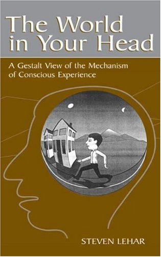 The World in Your Head: A Gestalt View of the Mechanism of Conscious Experience (Hardcover)