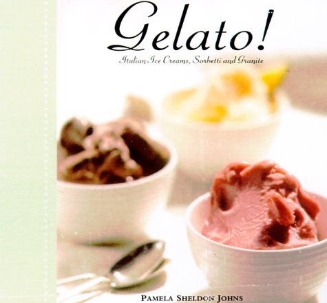 Gelato!: Italian Ice Creams, Sorbetti, and Granite (Hardcover)