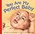 You Are My Perfect Baby