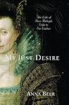 My Just Desire: The Life of Bess Raleigh, Wife to Sir Walter