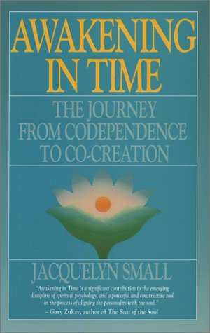 Awakening in Time : The Journey from Codependence to Co-Creation (Paperback)