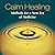 Calm Healing: Methods for a New Era of Medicine