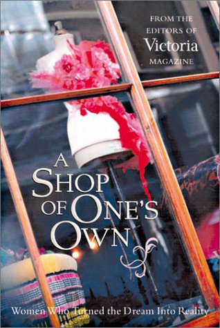 A Shop of One's Own: Women Who Turned the Dream into Reality (Hardcover)