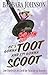 He's Gonna Toot and I'm Gonna Scoot by Barbara    Johnson