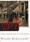 City Life: Urban Expectations in a New World