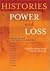 Histories, Power and Loss: ...