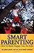 Smart Parenting: How To Raise Happy, Can-Do Kids