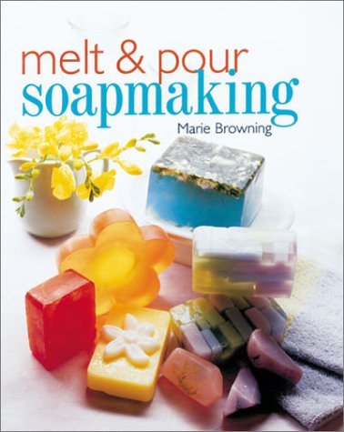 Melt & Pour Soapmaking (Paperback)
