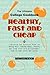 Healthy, Fast and Cheap by Seth Braun