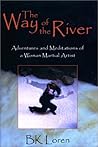 The Way of the River: Adventures and Meditations of a Woman Martial Artist The Way of the River: Adventures and Meditations of a Woman Martial Artist