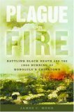 Plague and Fire: Battling Black Death and the 1900 Burning of Honolulu's Chinatown (Hardcover)