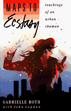 Maps to Ecstasy: Teachings of an Urban Shaman (Paperback)