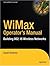 WiMax Operator's Manual: Building 802.16 Wireless Networks