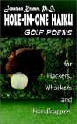 Hole-In-One Haiku: Golf Poems for Hackers, Whackers and Handicappers Hole-In-One Haiku: Golf Poems for Hackers, Whackers and Handicappers