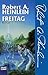 Freitag. by Robert A. Heinlein Freitag. by Robert A. Heinlein