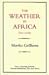 The Weather In Africa/Three Novellas by Martha Gellhorn The Weather In Africa/Three Novellas by Martha Gellhorn