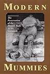Modern Mummies: The Preservation of the Human Body in the Twentieth Century