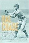 Hal Chase: The Defiant Life and Turbulent Times of Baseball's Biggest Crook
