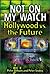 Not on My Watch: Hollywood vs. the Future
