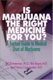 Is Marijuana the Right Medicine for You: A Factual Guide to Medical Uses of Marijuana (Paperback)