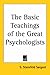 The Basic Teachings of the Great Psychologists