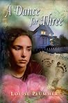A Dance for Three by Louise Plummer