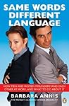 Same Words, Different Language : Why Men and Women Don't Understand Each Other and What to Do about It