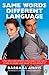 Same Words, Different Language  by Barbara Annis