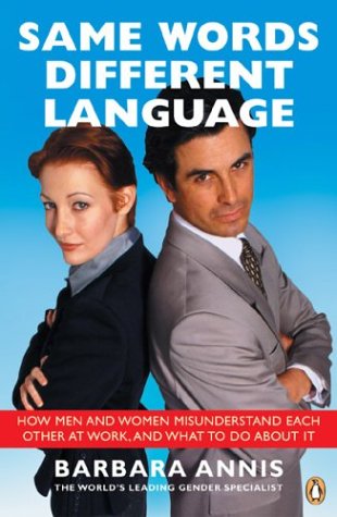 Same Words, Different Language : Why Men and Women Don't Understand Each Other and What to Do about It (Paperback)