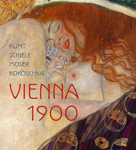 Klimt, Schiele, Moser, Kokoschka: Vienna 1900 (Hardcover)