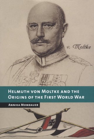 Helmuth von Moltke and the Origins of the First World War (Hardcover)
