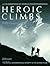 Heroic Climbs: A Celebration of World Mountaineering