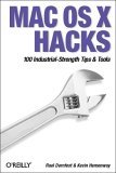 Mac OS X Hacks: 100 Industrial-Strength Tips & Tricks (Paperback)