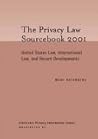 Privacy Law Sourcebook 2001: United States Law, International Law, And Recent Developments