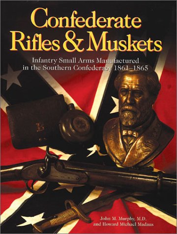 Confederate Rifles & Muskets (Hardcover)