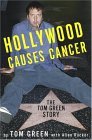 Hollywood Causes Cancer: The Tom Green Story Hollywood Causes Cancer: The Tom Green Story