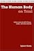 The Human Body on Trial: A Sourcebook with Cases, Laws, and Documents (On Trial Series)