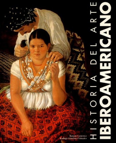 Historia Del Arte Iberoamericano/ History of the Latin American Art (Spanish Edition)