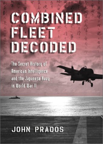 Combined Fleet Decoded: The Secret History of American Intelligence and the Japanese Navy in World War II (Paperback)