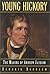 Young Hickory: The Making of Andrew Jackson