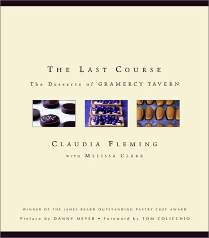 The Last Course: The Desserts of Gramercy Tavern (Hardcover)