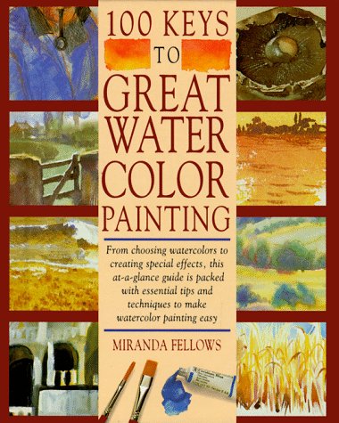 100 Keys to Great Watercolor Painting (Hardcover)