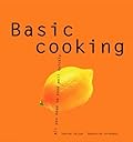 Basic Cooking: All You Need to Cook Well Quickly