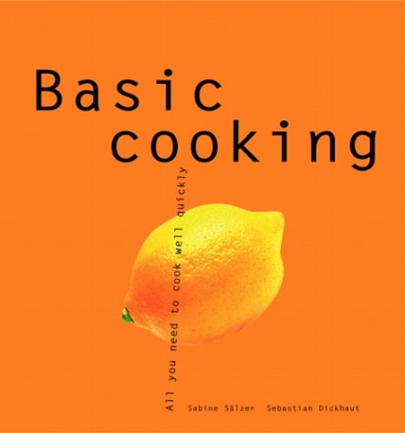 Basic Cooking: All You Need to Cook Well Quickly (Paperback)